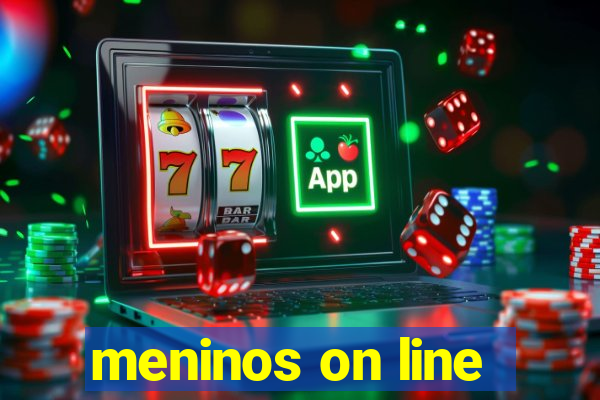 meninos on line