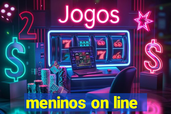 meninos on line