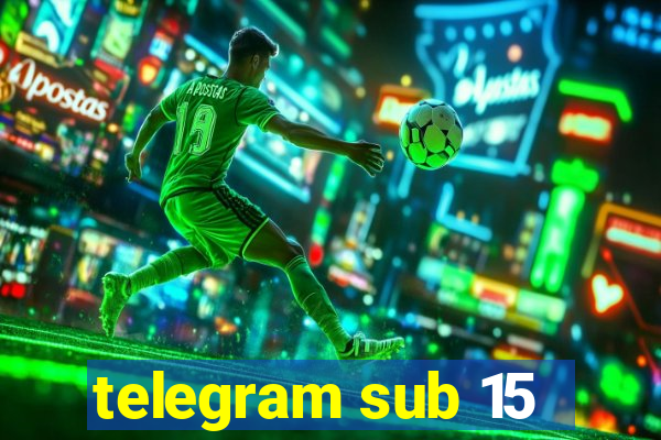 telegram sub 15