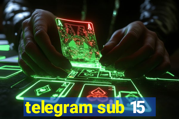 telegram sub 15