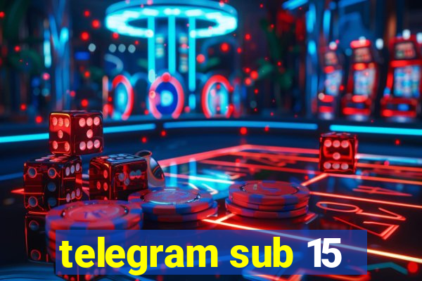 telegram sub 15