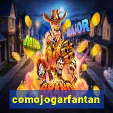 comojogarfantan