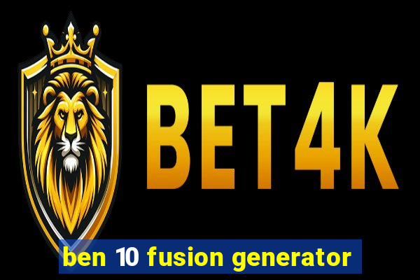 ben 10 fusion generator