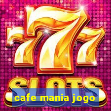 cafe mania jogo