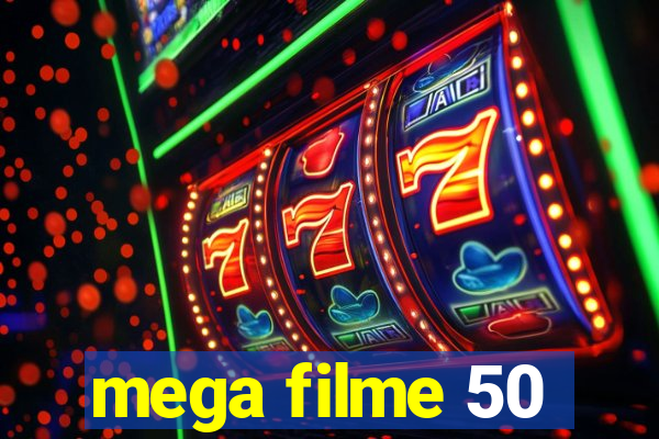 mega filme 50