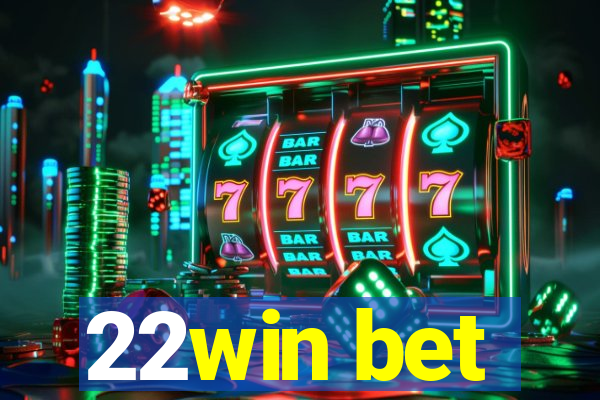 22win bet