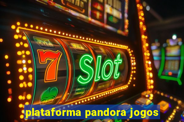 plataforma pandora jogos