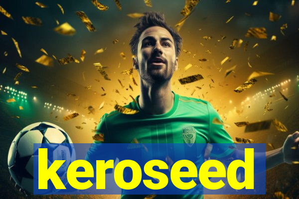 keroseed