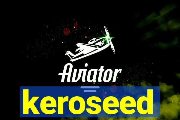 keroseed