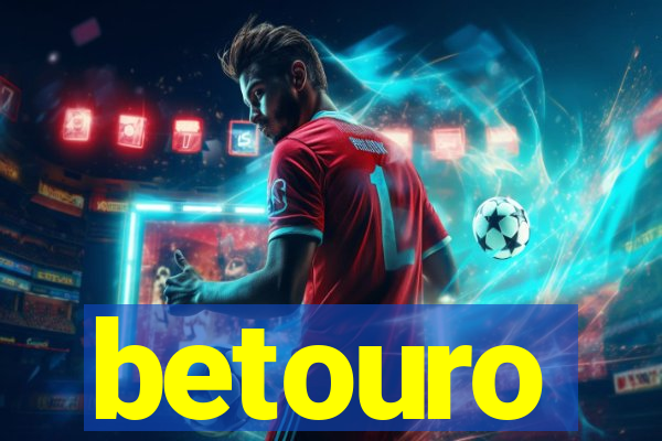 betouro