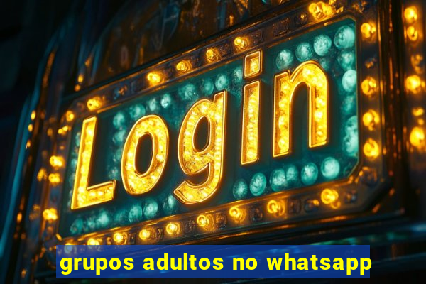 grupos adultos no whatsapp