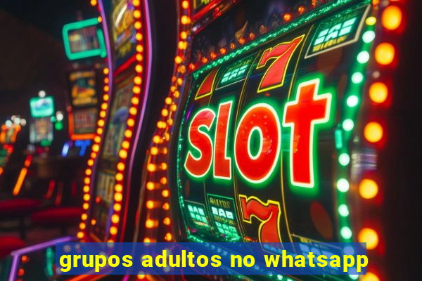 grupos adultos no whatsapp