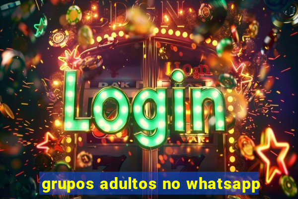 grupos adultos no whatsapp