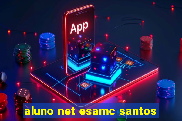 aluno net esamc santos