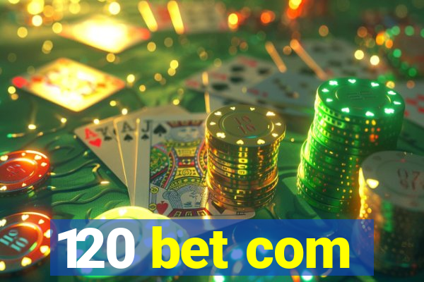 120 bet com