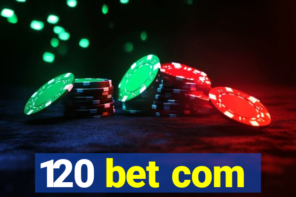 120 bet com