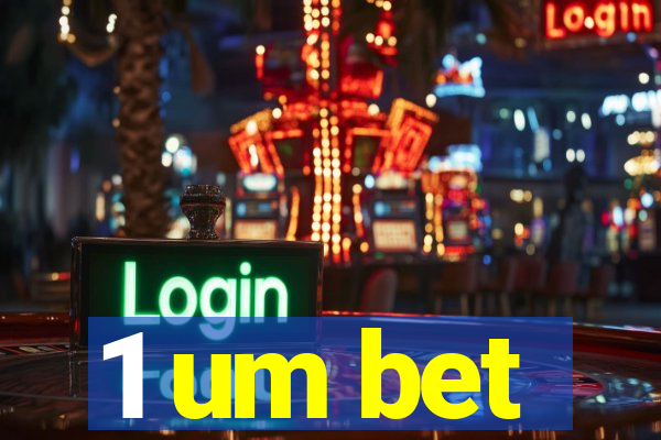 1 um bet