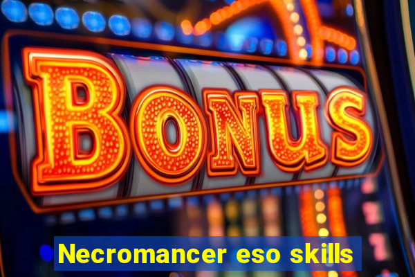 Necromancer eso skills