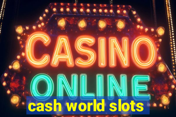 cash world slots