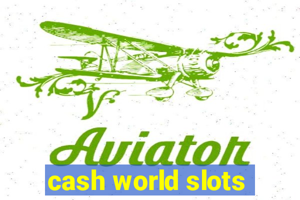 cash world slots