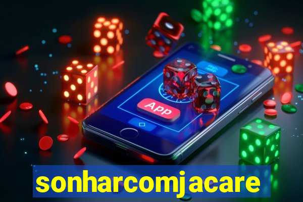 sonharcomjacare