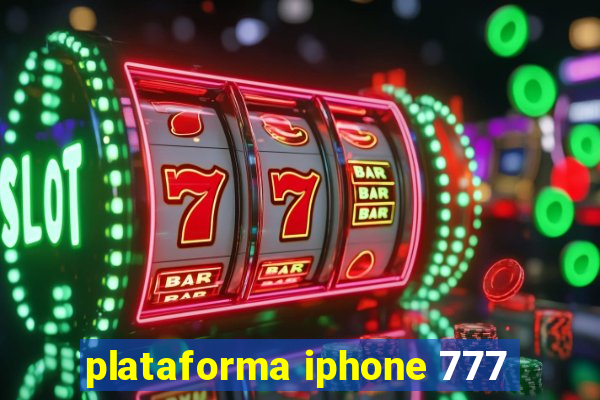 plataforma iphone 777