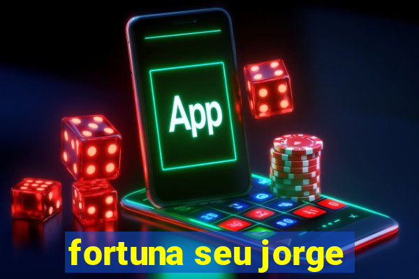 fortuna seu jorge