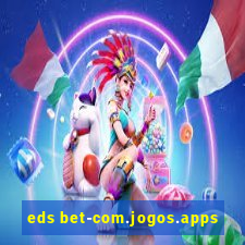 eds bet-com.jogos.apps