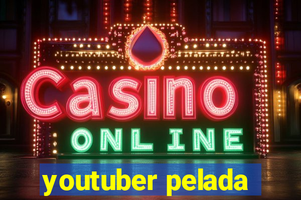 youtuber pelada