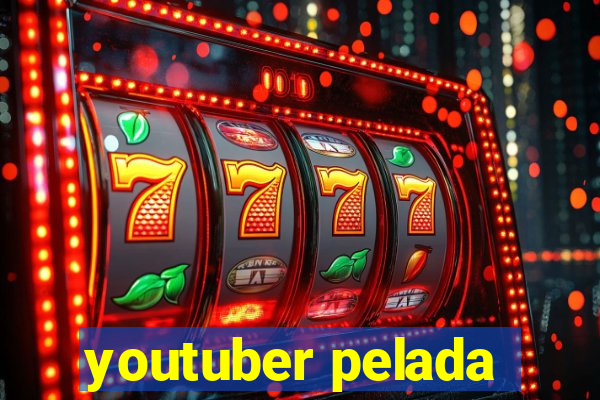 youtuber pelada