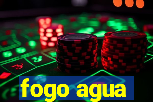 fogo agua