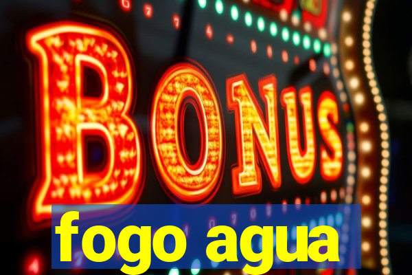 fogo agua