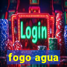 fogo agua