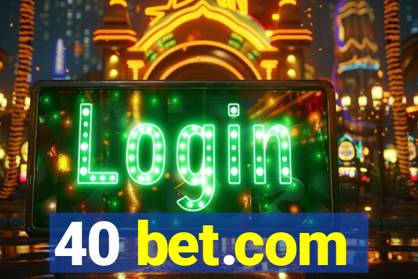 40 bet.com