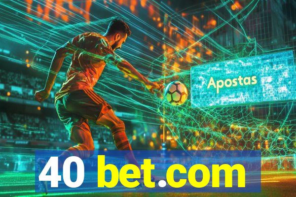 40 bet.com