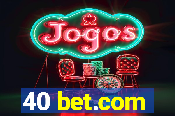 40 bet.com