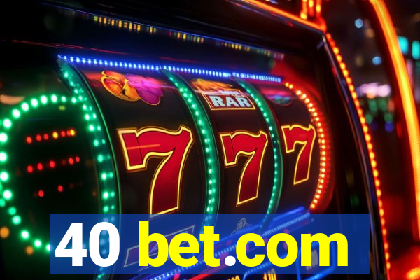 40 bet.com