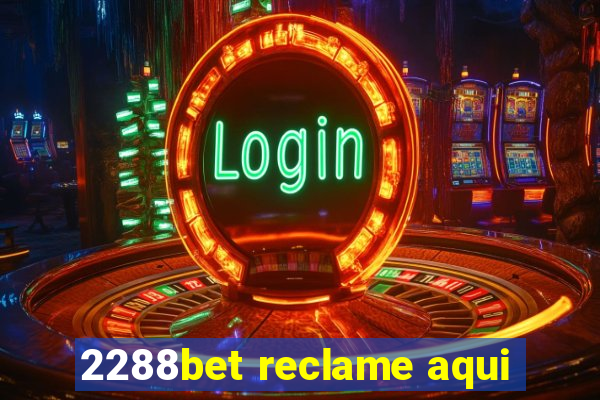 2288bet reclame aqui