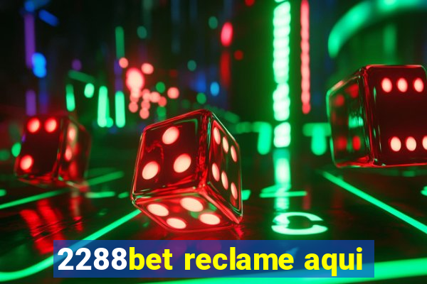 2288bet reclame aqui