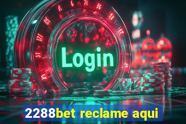 2288bet reclame aqui