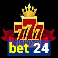 bet 24