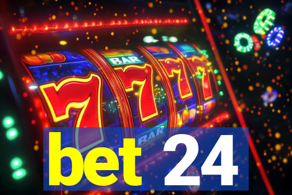 bet 24