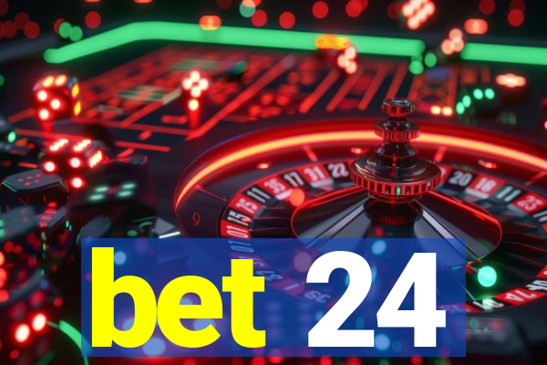 bet 24