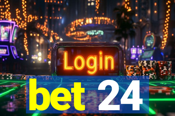 bet 24