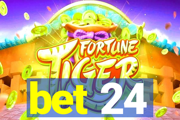 bet 24