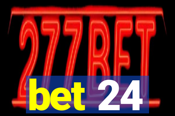 bet 24