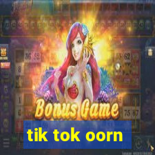 tik tok oorn