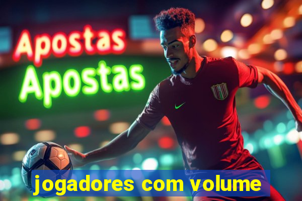 jogadores com volume