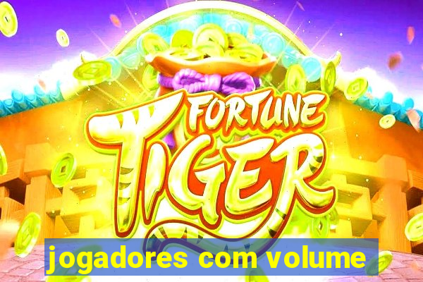 jogadores com volume