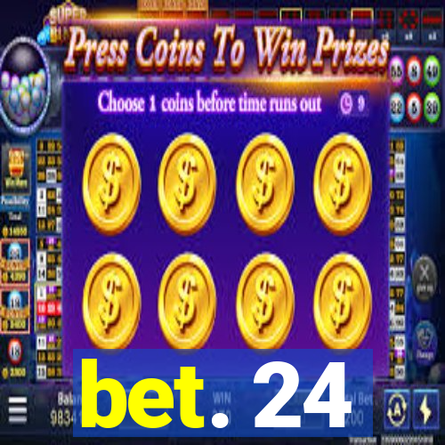 bet. 24